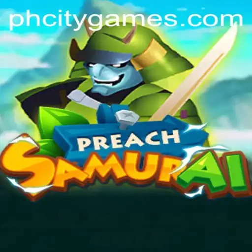 Unveiling PreachSamurai: A Journey Through PHCity's Latest Gaming Phenomenon